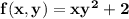\mathbf{f(x,y) = xy^2 + 2}