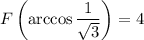 F\left(\arccos\dfrac1{\sqrt3}\right)=4