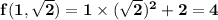\mathbf{f(1,\sqrt 2) = 1 \times (\sqrt 2)^2 + 2 = 4}
