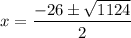 x = \dfrac{-26 \pm \sqrt{1124}}{2}