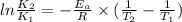 ln\frac {K_2}{K_1}=-\frac {E_a}{R}\times (\frac {1}{T_2}-\frac {1}{T_1})