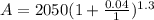 A = 2050 ( 1 + \frac{0.04}{1}) ^{1.3}