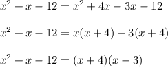 x^2+x-12=x^2+4x-3x-12\\ \\ x^2+x-12=x(x+4)-3(x+4)\\ \\ x^2+x-12=(x+4)(x-3)\\