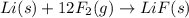 Li(s)+12F_2(g)\rightarrow LiF(s)
