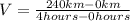 V = \frac{240 km - 0 km}{4 hours - 0 hours}