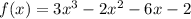 f(x)=3x^3-2x^2-6x-2