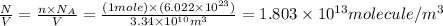 \frac{N}{V}=\frac{n\times N_A}{V}=\frac{(1mole)\times (6.022\times 10^{23})}{3.34\times 10^{10}m^3}=1.803\times 10^{13}molecule/m^3