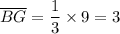 \overline{BG} = \dfrac{1}{3} \times 9 = 3