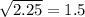 \sqrt{2.25}=1.5