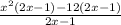 \frac{x^2(2x-1)-12(2x-1)}{2x-1}