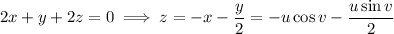 2x+y+2z=0\implies z=-x-\dfrac y2=-u\cos v-\dfrac{u\sin v}2