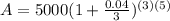 A=5000(1+ \frac{0.04}{3} )^{(3)(5)}