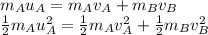 m_A u_A = m_A v_A + m_B v_B\\\frac{1}{2}m_A u_A^2 = \frac{1}{2}m_A v_A^2 + \frac{1}{2}m_B v_B^2