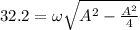 32.2=\omega \sqrt{A^{2}-\frac{A^{2}}{4}}}