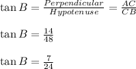 \tan B=\frac{Perpendicular}{Hypotenuse}=\frac{AC}{CB}\\\\\tan B=\frac{14}{48}\\\\\tan B=\frac{7}{24}