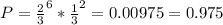 P={\frac{2}{3}}^6*{\frac{1}{3}}^2=0.00975=0.975