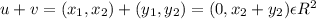 u+v=(x_1,x_2)+(y_1,y_2)=(0,x_2+y_2)\epsilon R^2