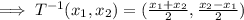 \implies T^{-1}(x_1,x_2)=(\frac{x_1+x_2}{2},\frac{x_2-x_1}{2})