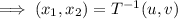 \implies(x_1,x_2)=T^{-1}(u,v)