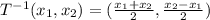 T^{-1}(x_1,x_2)=(\frac{x_1+x_2}{2},\frac{x_2-x_1}{2})