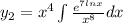 y_2=x^4\int\frac{e^{7ln x}}{x^8}dx