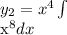 y_2=x^4\int\frac{e^{\frac{7}{x}}dx}}{x^8}dx