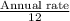 \frac{\text{Annual rate}}{12}