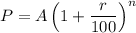 P=A\left(1+\dfrac{r}{100}\right)^n