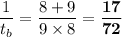 \displaystyle \frac{1}{t_b}  = \frac{8 + 9}{9 \times 8} = \mathbf{\frac{17}{72}}