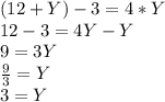 (12+Y)-3=4*Y\\12-3=4Y-Y\\9=3Y\\\frac{9}{3}=Y \\3=Y