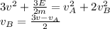 3v^2+\frac{3E}{2m}=v_{A}^2}+2v_{B}^2\\v_B=\frac{3v-v_A}{2}\\