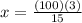 x= \frac{(100)(3)}{15}