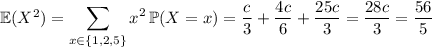 \mathbb E(X^2)=\displaystyle\sum_{x\in\{1,2,5\}}x^2\,\mathbb P(X=x)=\dfrac c3+\dfrac{4c}6+\dfrac{25c}3=\dfrac{28c}3=\dfrac{56}5