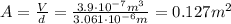 A= \frac{V}{d}= \frac{3.9\cdot 10^{-7}m^3}{3.061 \cdot 10^{-6} m}  =0.127 m^2