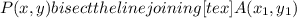 P(x,y) bisect the line joining  [tex]A(x_1,y_1)