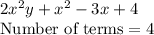 2x^2y + x^2 - 3x + 4\\\text{Number of terms} = 4