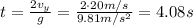 t= \frac{2 v_y}{g} = \frac{2\cdot 20 m/s}{9.81 m/s^2}=4.08 s