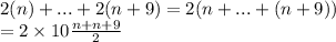 2(n)+...+2(n+9)=2(n+...+(n+9))\\=2\times10\frac{n+n+9}{2}
