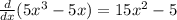 \frac{d}{dx}(5x^3-5x) = 15x^2-5