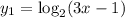 y_1=\log_2(3x-1)