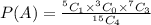 P(A)=\frac{^5C_1\times ^3C_0\times ^7C_3}{^{15}C_4}