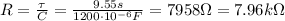 R= \frac{\tau}{C}= \frac{9.55s}{1200 \cdot 10^{-6}F}=7958 \Omega = 7.96 k \Omega