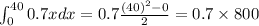 \int_{0}^{40}0.7 x dx=0.7 \frac{(40)^2-0}{2}=0.7\times 800