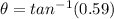 \theta = tan^{-1}(0.59)