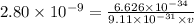 2.80\times 10^{-9} =\frac{6.626\times 10^{-34}}{9.11\times 10^{-31}\times v}
