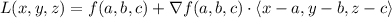 L(x,y,z)=f(a,b,c)+\nabla f(a,b,c)\cdot\langle x-a,y-b,z-c\rangle