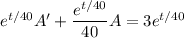 e^{t/40}A'+\dfrac{e^{t/40}}{40}A=3e^{t/40}