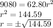 9080 = 62.80r ^ 2\\r ^ 2 = 144.59\\r = \pm \sqrt {144.59}