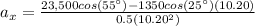 a_x=\frac{23,500cos(55\°)-1350cos(25\°)(10.20)}{0.5(10.20^2)}