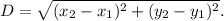 D=\sqrt{(x_2-x_1)^2+(y_2-y_1)^2}.